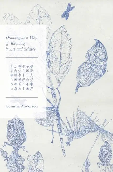 Drawing as a Way of Knowing in Art and Science by Gemma Anderson-Tempini