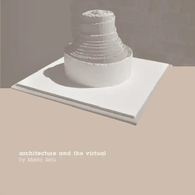 Architecture and the Virtual by Marta Jecu