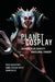 Planet Cosplay: Costume Play, Identity and Global Fandom by Paul Mountfort, Anne Peirson-Smith, Adam Geczy
