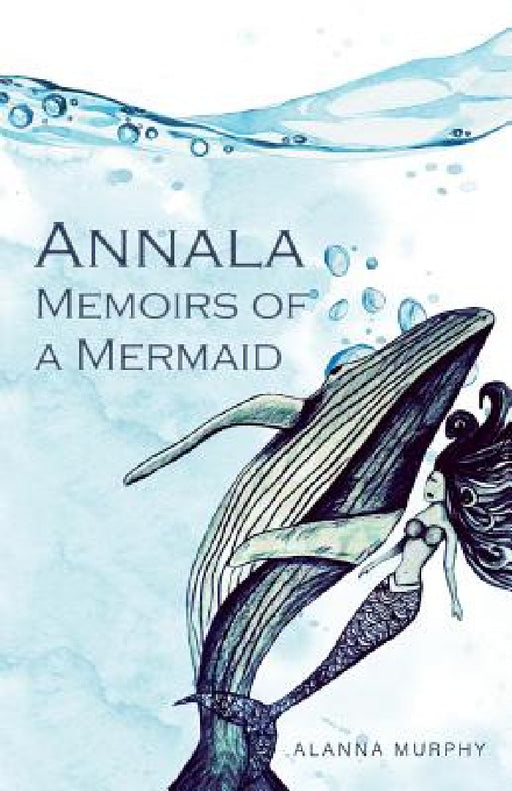 Annala Memoirs of a Mermaid by Alanna Murphy