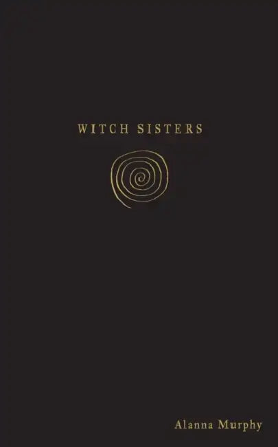 Witch Sisters by Alanna Nicole Murphy