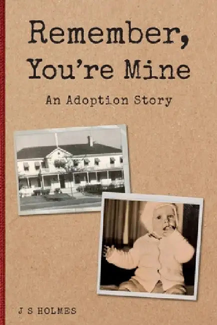Remember, You're Mine: An Adoption Story by James Sherman Holmes