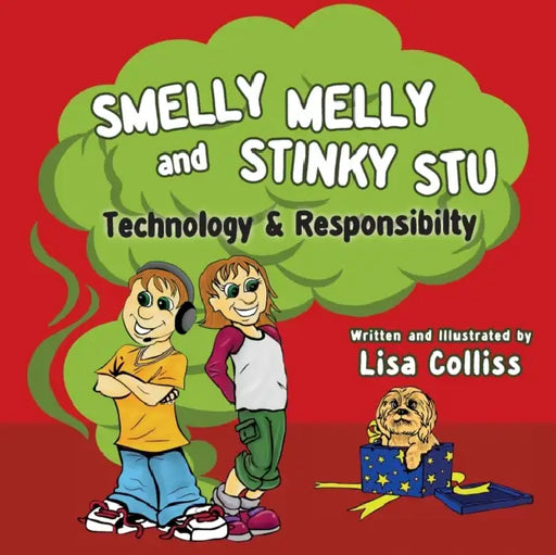 Smelly Melly and Stinky Stu: Technology & Responsibility by Lisa Colliss, Lisa Colliss
