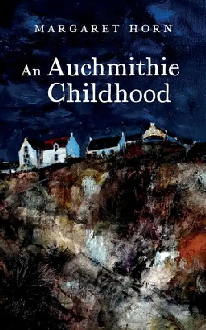 An Auchmithie Childhood by Gillean Niven, Rikki Craig, Patricia Clegg