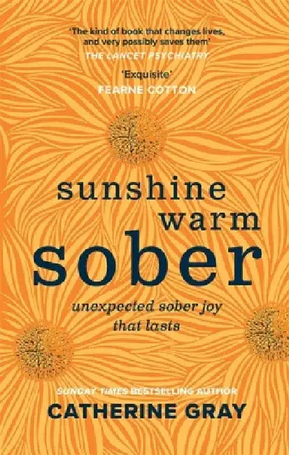 Sunshine Warm Sober: Unexpected Sober Joy That Lasts by Catherine Gray