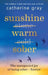 Sunshine Warm Sober: Unexpected Sober Joy That Lasts by Catherine Gray