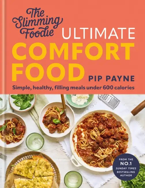 The Slimming Foodie: Comfort Food: Simple, Healthy, Filling Meals Under 600 Calories by Pip Payne
