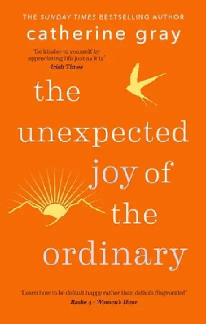 The Unexpected Joy of the Ordinary by Catherine Gray