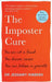The Imposter Cure: You Are Not a Fraud, You Deserve Success, You Can Believe in Yourself by Jessamy Hibberd