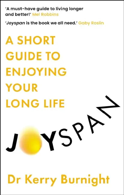 Joyspan: A Short Guide to Enjoying your Long Life by Dr Dr Kerry Burnight