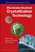 Membrane-Assisted Crystallization Technology by Enrico Drioli, Gianluca Di Profio, Efrem Curcio