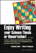 Enjoy Writing Your Science Thesis or Dissertation!: A Step-By-Step Guide to Planning and Writing a Thesis or Dissertation for Undergraduate and Gradua by Richard C. Thompson