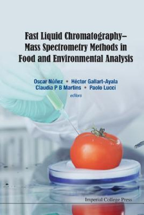 Fast Liquid Chromatography-Mass Spectrometry Methods in Food and Environmental Analysis by Oscar Nunez, Hector Gallart-Ayala, Claudia P. B. Martins