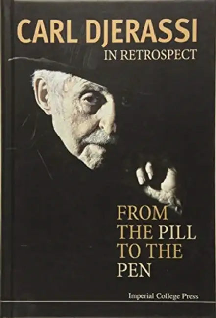 In Retrospect: From the Pill to the Pen by Djerassi Carl