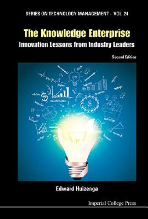 Knowledge Enterprise, The: Innovation Lessons from Industry Leaders (2nd Edition) by Edward Huizenga