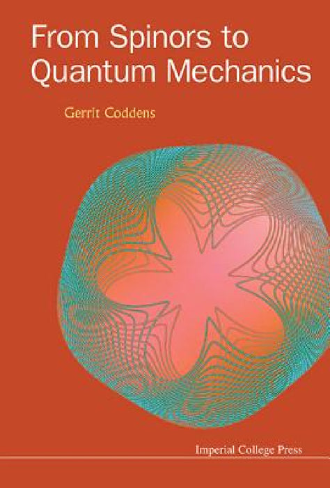From Spinors to Quantum Mechanics by Gerrit Coddens