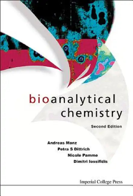 Bioanalytical Chemistry (Second Edition) by Andreas Manz, Petra S. Dittrich, Nicole Pamme