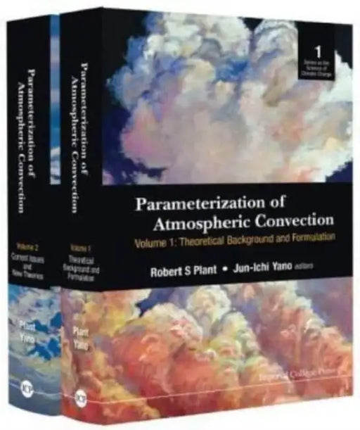 Parameterization of Atmospheric Convection (in 2 Volumes) by Robert S. Plant, Jun-Ichi Yano