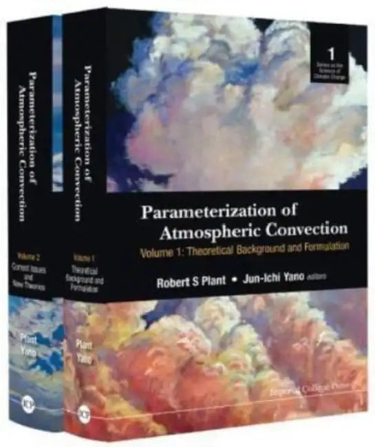 Parameterization of Atmospheric Convection (in 2 Volumes) by Robert S. Plant, Jun-Ichi Yano