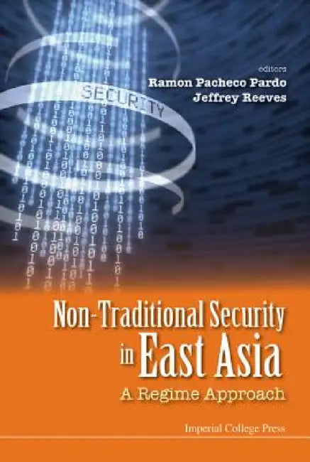 Non-Traditional Security in East Asia: A Regime Approach by Ramon Pacheco Pardo, Jeffrey Reeves