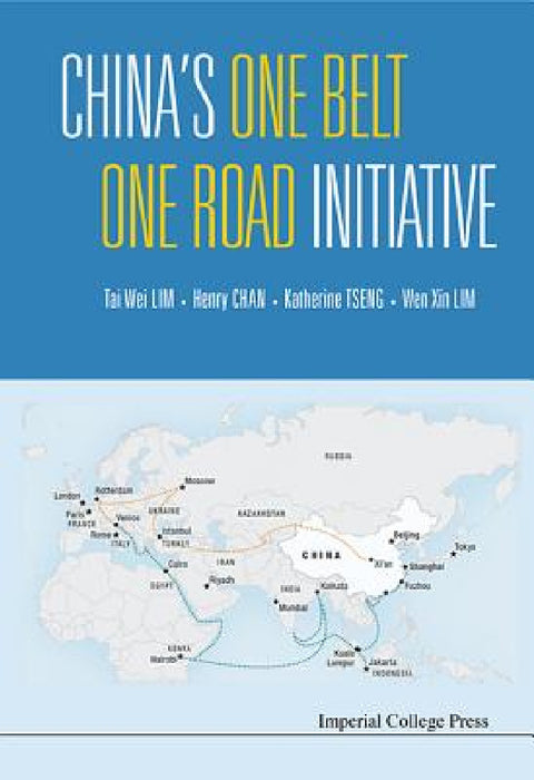 China's One Belt One Road Initiative by Tai Wei Lim, Wen Xin Lim, Henry Hing Lee Chan