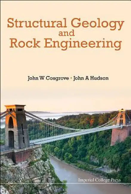 Structural Geology and Rock Engineering by John W. Cosgrove, John A. Hudson