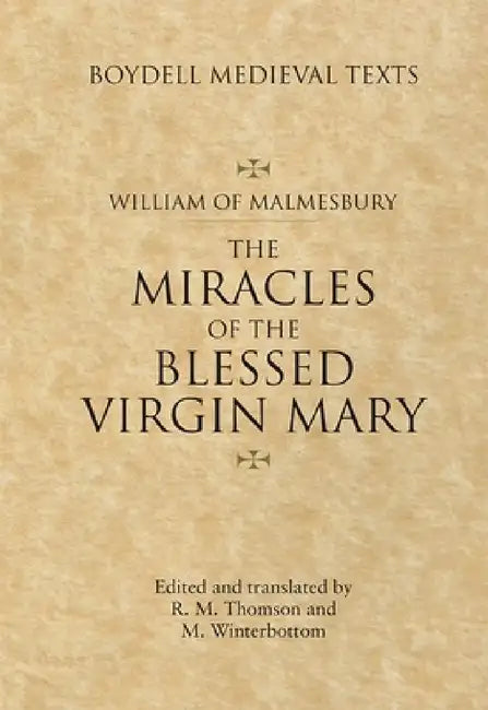 Miracles of the Blessed Virgin Mary: An English Translation by William Of Malmesbury, Michael Winterbottom, Michael Winterbottom
