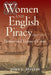 Women and English Piracy, 1540-1720: Partners and Victims of Crime by John C. Appleby