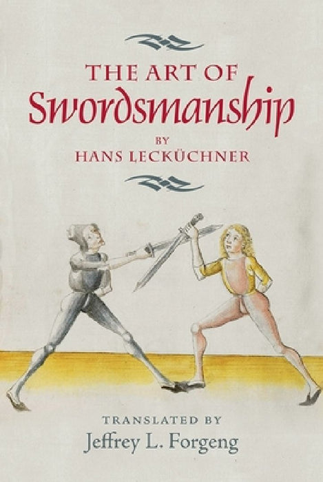 The Art of Swordsmanship  by Jeffrey L. Forgeng