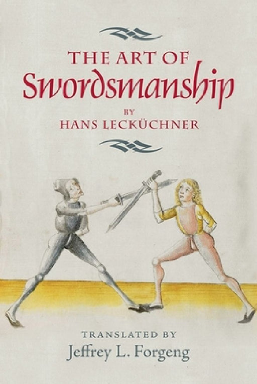 The Art of Swordsmanship  by Jeffrey L. Forgeng