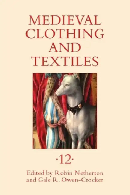 Medieval Clothing and Textiles 12 by Robin Netherton