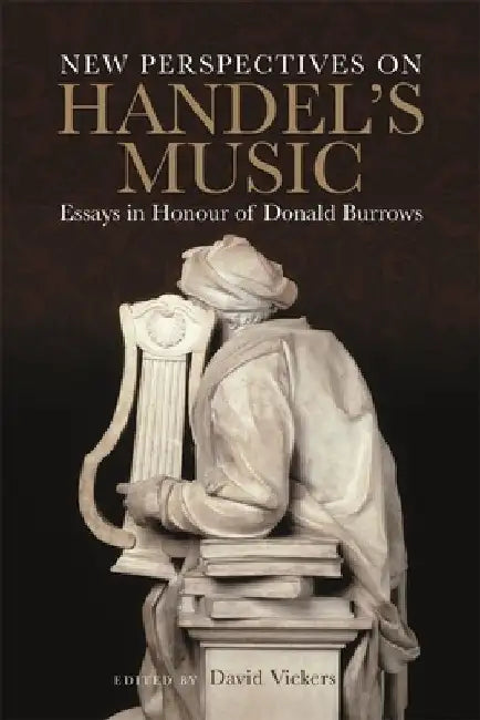 New Perspectives on Handel's Music: Essays in Honour of Donald Burrows by David Vickers