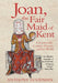 Joan, the Fair Maid of Kent: A Fourteenth-Century Princess and Her World by Anthony Goodman