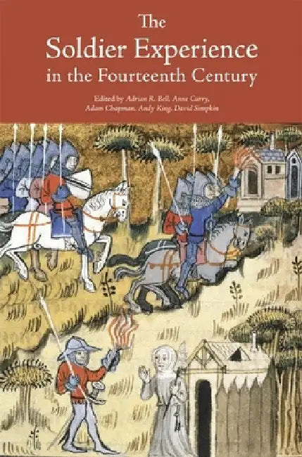The Soldier Experience in the Fourteenth Century by Adrian R. Bell