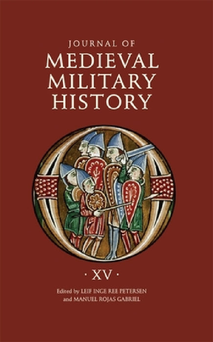 Journal of Medieval Military History: Volume XV: Strategies by Leif Inge Ree Petersen, Manuel Rojas Gabriel, Bernard S. Bachrach
