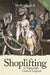 Shoplifting in Eighteenth-Century England by Shelley Tickell