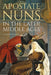 Apostate Nuns in the Later Middle Ages  by Elizabeth Makowski