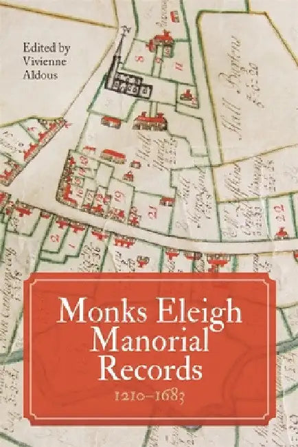 Monks Eleigh Manorial Records, 1210-1683 by Vivienne Aldous
