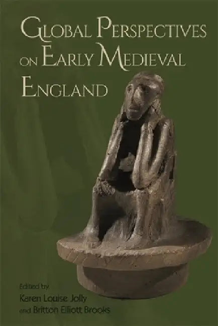 Global Perspectives on Early Medieval England by Karen Louise Jolly