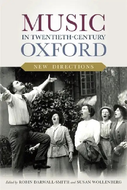 Music in Twentieth-Century Oxford: New Directions by Susan Wollenberg
