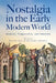 Nostalgia in the Early Modern World: Memory, Temporality, and Emotion by Harriet Lyon