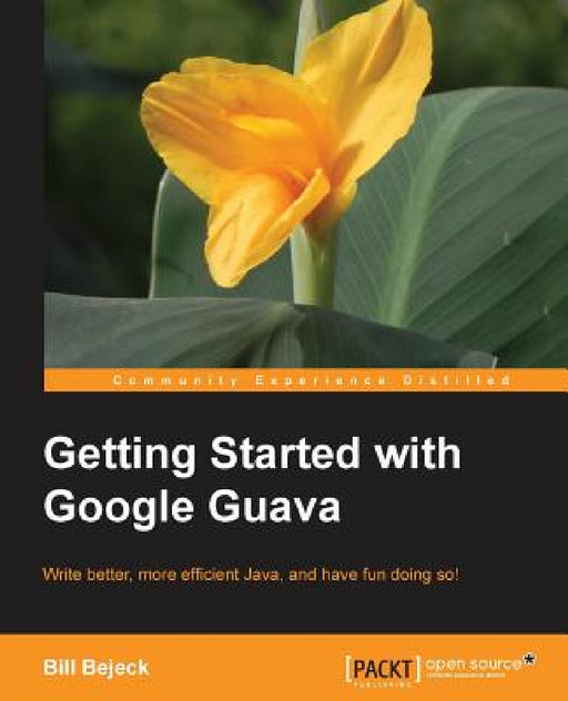 Getting Started with Google Guava by Bill Bejeck