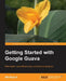 Getting Started with Google Guava by Bill Bejeck