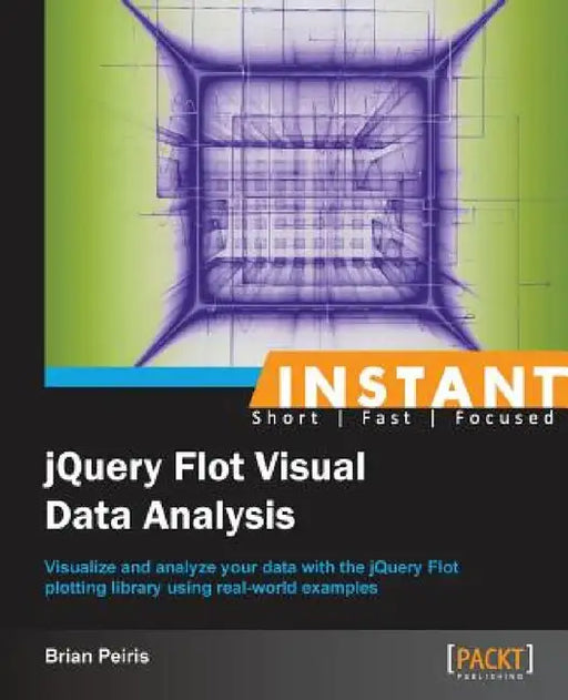 Instant JQuery Flot Visual Data Analysis by Brian Peiris