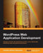 Wordpress Web Application Development by Ratnayake Mudiyan