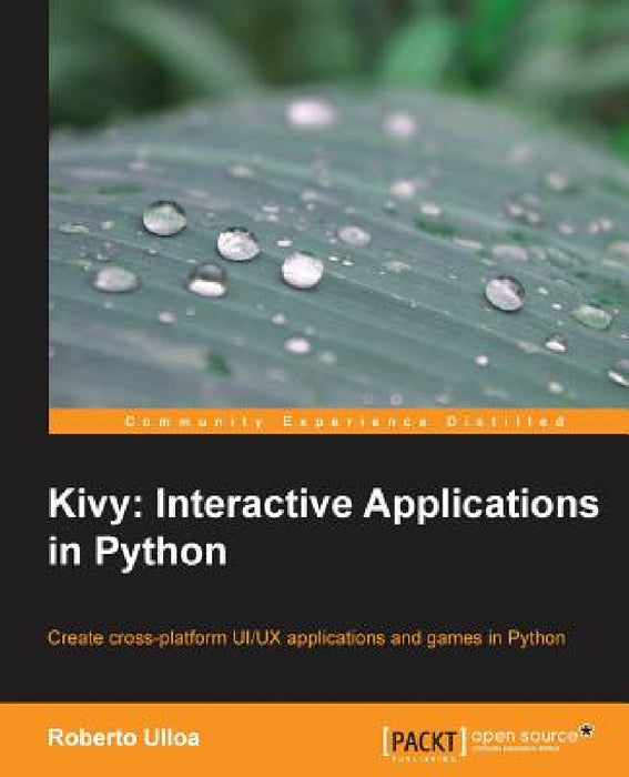 Kivy: Interactive Applications in Python by Roberto Ulloa Rodriguez