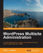 Wordpress Multisite Administration by Tyler Longren