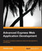 Advanced Express Web Application Development by Andrew Keig