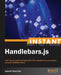 Instant Handlebars.js by Gabriel Manricks