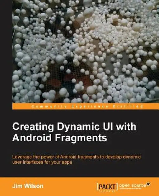 Creating Dynamic Ui with Android Fragments by Jim Wilson